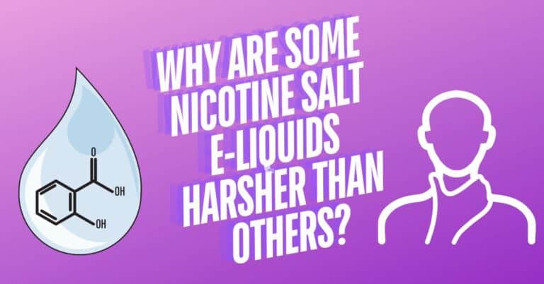 Why are some Nicotine Salt E-liquids harsher than others?